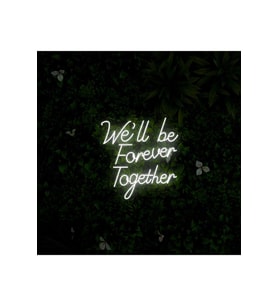 We'll be Forever Together Yazılı Neon Tabela