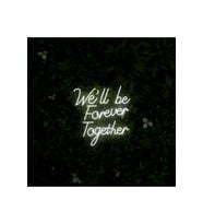 We'll be Forever Together Yazılı Neon Tabela