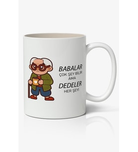 Babalar Çok Şey Bilir Ama DEDELER Her Şeyi  Babalar Günü Baskılı Kupa Bardak Baskılı Kahve Kupa Bardak