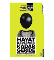 Hayat İlerlemek Kadar Geride Bırakabilmektir