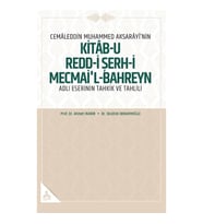 Cemaleddin Muhammed Aksarayi’nin Kitab-u Redd-i Şerh-İ Mecmai’l-Bahreyn Adlı  Eserinin Tahkik ve Tah