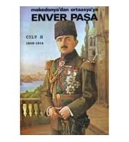 Enver Paşa 2. Cilt 1908-1914 Makedonya'dan Ortaasya'ya