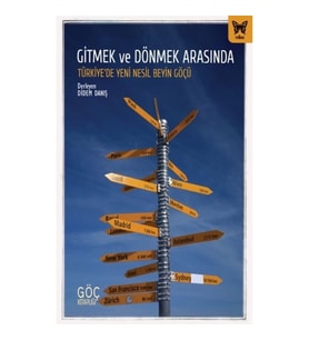 Gitmek ve Dönmek Arasında: Türkiye’de Yeni Nesil Beyin Göçü