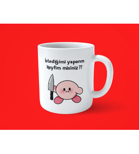 İstediğimi yaparım keyfim misiniz ? motto Baskılı Kupa bardak
