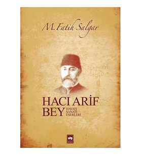 Hacı Arif Bey: Hayatı, Sanatı, Eserleri (Krem)
