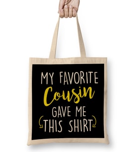 Funny My Favorite Cousin Gave Me This Shirt Bez Çanta Uzun Saplı