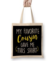 Funny My Favorite Cousin Gave Me This Shirt Bez Çanta Uzun Saplı