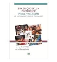 Erken Çocukluk Eğitiminde Proje Yaklaşımı ve Uygulanmış Proje Örnekleri