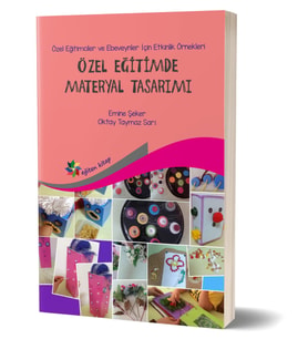 Özel Eğitimde Materyal Tasarımı: Özel Eğitimciler Ve Ebeveynler İçin Etkinlik Örnekleri (Krem)