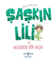 Şaşkın Lili ve Müzede Bir Gün
