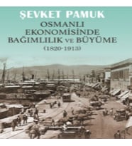 Osmanlı Ekonomisinde Bağımlılık ve Büyüme (1820-1913)