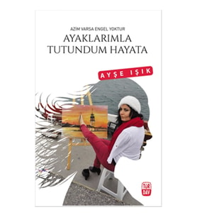 Ayaklarımla Tutundum Hayata