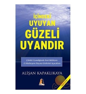 İçindeki Uyuyan Güzeli Uyandır - ALİŞAN KAPAKLIKAYA