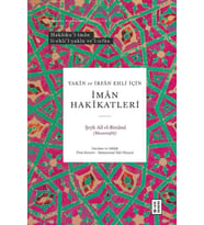 Yakîn ve İrfan Ehli İçin İman Hakikatleri