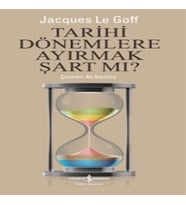 Tarihi Dönemlere Ayırmak Şart mı ?