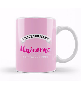 I Have Too Many Unicorns Said No One Ever Kupa Bardak Porselen