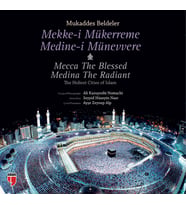 MUKADDES BELDELER-MEKKE-İ MÜKERREME, MEDİNE-İ MÜNEVVERE
