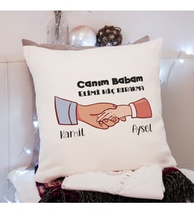Canım Babam ( Elimi Hiç Bırakma ) Tasarımlı Yastık Kişiye Özel