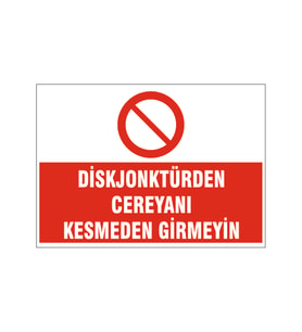 Diskjonktürden cereyanı kesmeden girmeyin, isg uyarı levhası