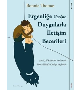Ergenliğe Geçişte Duygularla İletişim Becerileri