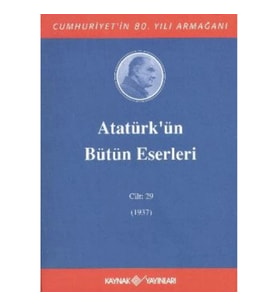 Atatürk'ün Bütün Eserleri Cilt: 29 (1937)