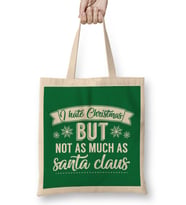 I Hate Christmas But Not As Much As Santa Claus Bez Çanta Uzun Saplı