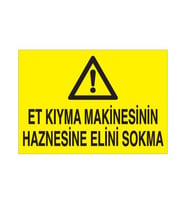 Et Kıyma Makinesinin Haznesine Elini Sokmayın Uyarı Levhası 30x40cm (Karışık)