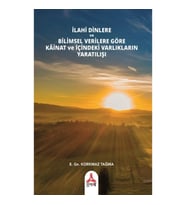 İlahi Dinlere Ve Bilimsel Verilere Göre Kainat Ve İçindeki Varlıkların Yaratılışı