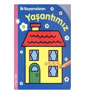 İlk Boyamalarım : Yaşantımız