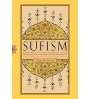 Sufism: An Introduction To The Mystical Tradition Of Islam
