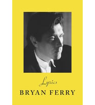 Lyrics: The Definitive Collection Of The Roxy Music Frontman’S Iconic Lyrics (Krem)