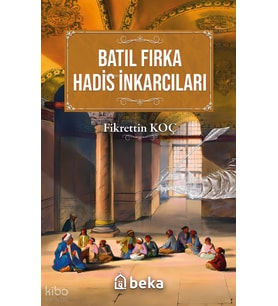 Batıl Fırka ve Hadis İnkarcıları Beka Yayınları Fikrettin Koç Kitapları ve Eserleri Beka Kitap