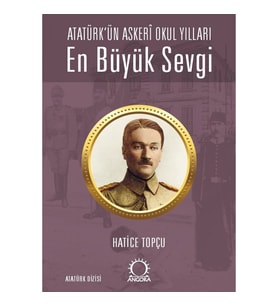 En Büyük Sevgi - Atatürk’ün Askeri Okul Yılları