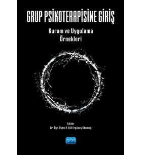 GRUP PSİKOTERAPİSİNE GİRİŞ - Kuram ve Uygulama Örnekleri
