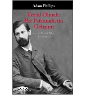 Freud Olmak: Bir Psikanalistin Gelişimi