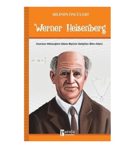 Werner Heisenberg - Bilimin Öncüleri