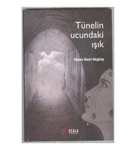 Tünelin Ucundaki Işık - Hasan Basri Akgiray