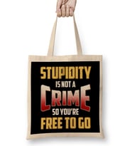 Stupidity Is Not a Crime, So You're Free To Go Bez Çanta Uzun Saplı