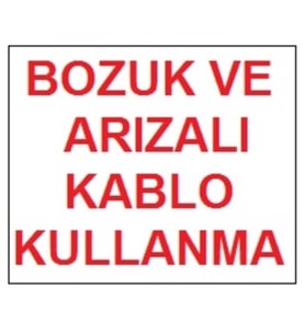 Mey İthalat® Bozuk Arızalı Kablo Kullanma Uyarı Levhası 17,5X25 Kod:301