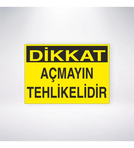 Dikkat Açmayın Tehlikelidir