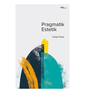 Pragmatik Estetik –John Dewey’in Sanat Felsefesi