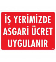 İşyerimizde Asgari Ücret Uygulanır Uyarı Levhası 25x35 KOD:421