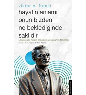 Hayatın Anlamı Onun Bizden Ne Beklediğinde Saklıdır