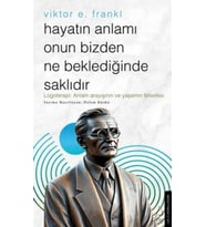 Hayatın Anlamı Onun Bizden Ne Beklediğinde Saklıdır