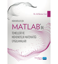 Mühendisler İçin MATLAB’ın Temelleri ve Mühendislik Matematiği Uygulamaları