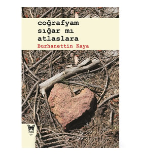 Coğrafyam Sığar Mı Atlaslara (Burhanettin Kaya)