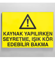 Kaynak Yapılırken Seyretme Uyarı Levhası 40x60cm (Karışık)