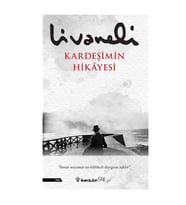 Kardeşimin Hikayesi Zülfü Livaneli İnkılap Kitabevi