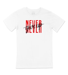 Never Give Up Tişört