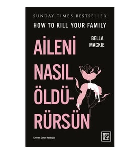 Aileni Nasıl Öldürürsün